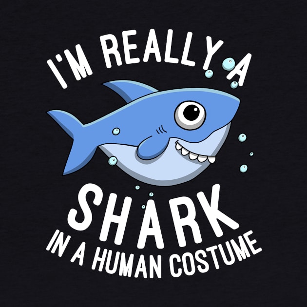 I'm Really A Shark In A Human Costume Sharks Lovers Gift by basselelkadi